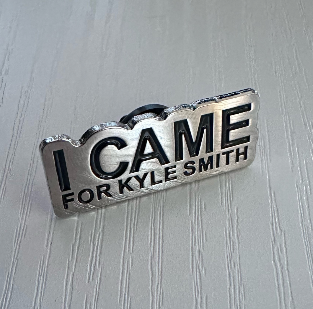 “I CAME” Pins